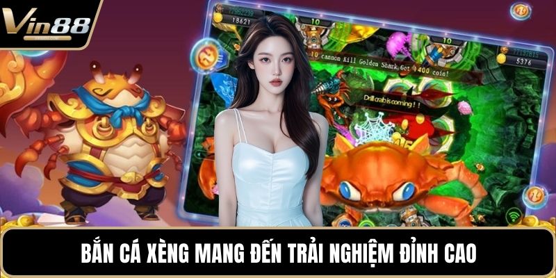 Bắn cá xèng mang đến trải nghiệm đỉnh cao