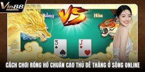 cách chơi Rồng Hổ