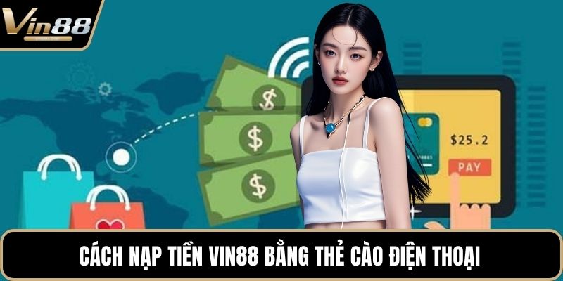 Cách nạp tiền VIN88 bằng thẻ cào điện thoại 