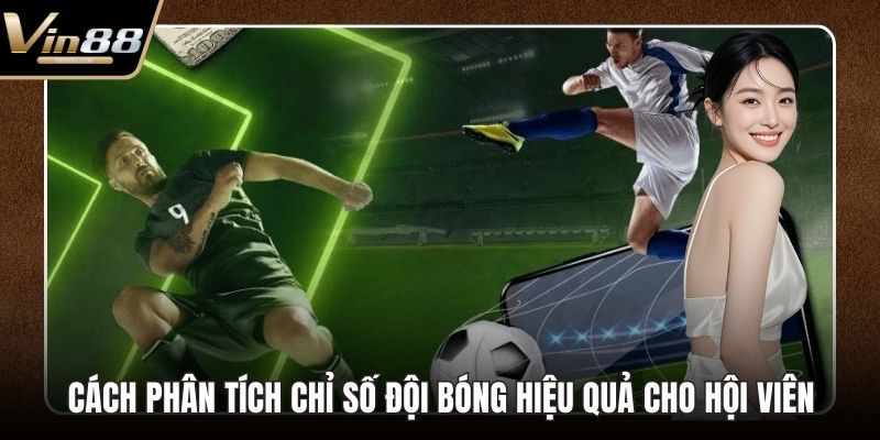 Cách phân tích chỉ số đội bóng