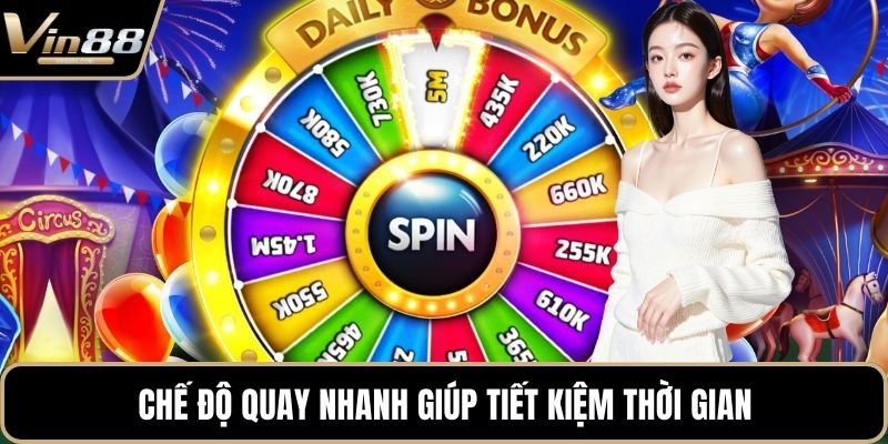 Chế độ quay nhanh giúp tiết kiệm thời gian