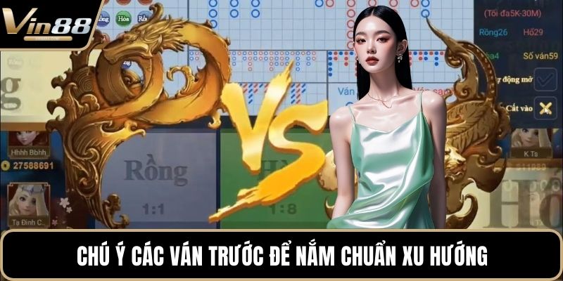 Chú ý các ván trước để nắm chuẩn xu hướng