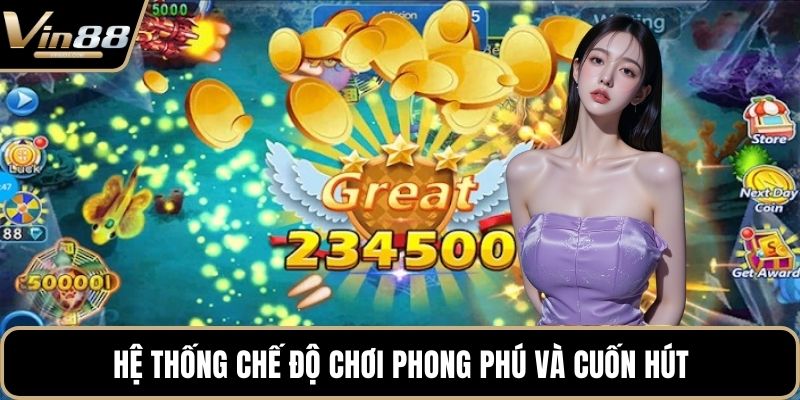 Hệ thống chế độ chơi phong phú và cuốn hút