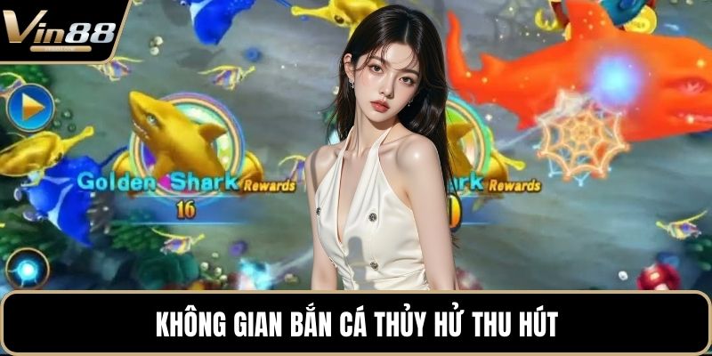Không gian bắn cá thủy hử thu hút