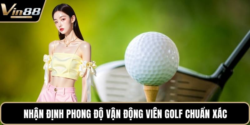 Nhận định phong độ vận động viên golf chuẩn xác
