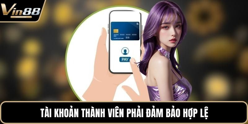 Tài khoản thành viên phải đảm bảo hợp lệ