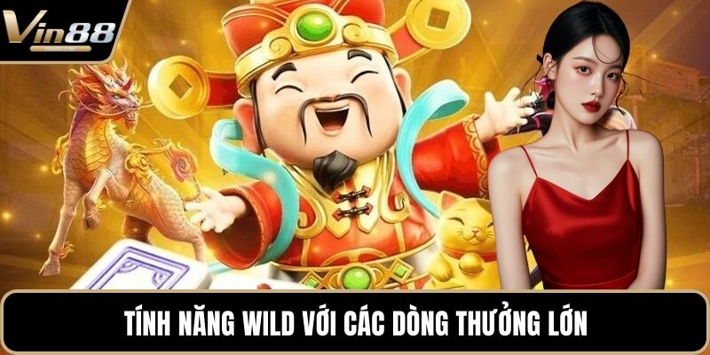 Tính năng Wild với các dòng thưởng lớn