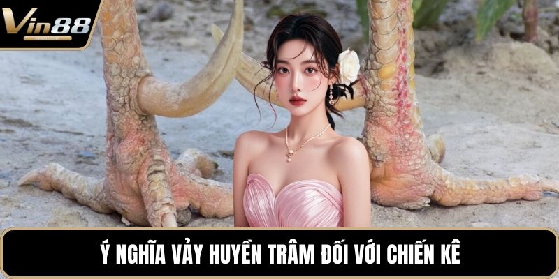 Ý nghĩa vảy huyền trâm đối với chiến kê